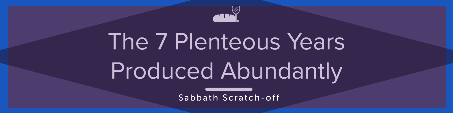 the 7 plenteous years the earth produced abundantly.